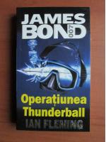 Ian Fleming - Operatiunea Thunderball (seria James Bond)