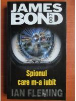 Ian Fleming - Spionul care m-a iubit (seria James Bond)