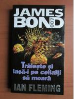 Ian Fleming - Traieste si lasa-i pe ceilalti sa moara (seria James Bond)