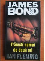 Ian Fleming - Traiesti numai de doua ori (seria James Bond)