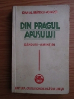 Ioan Alexandru Bratescu Voinesti - Din pragul apusului. Ganduri, amintiri (1940)