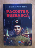 Ion Rusu Abrudeanu - Pacostea ruseasca