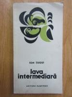 Ion Tugui - Lava intermediara