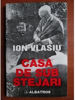 Ion Vlasiu - Casa de sub stejari