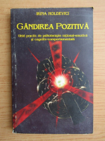 Irina Holdevici - Gandirea pozitiva. Ghid practic de psihoterapie rational-emotiva si cognitiv-comportamentala