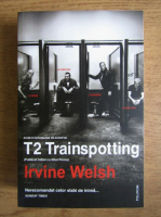 Irvine Welsh - T2 Trainspotting