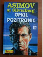 Isaac Asimov - Omul pozitronic