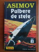 Isaac Asimov - Pulbere de stele