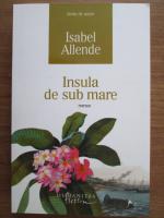 Isabel Allende - Insula de sub mare