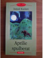 Ismail Kadare - Aprilie spulberat