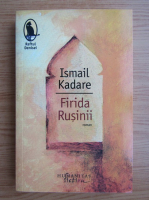 Ismail Kadare - Firida rusinii