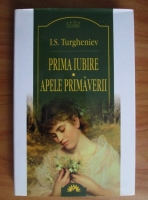 Ivan Sergheievici Turgheniev - Prima iubire. Apele primaverii