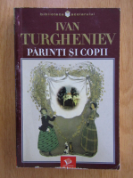 Ivan Turgheniev - Parinti si copii