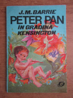 J. M. Barrie - Peter Pan in gradina Kensington