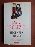 J. M. G. Le Clezio - Ritornela Foamei