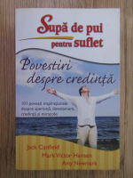 Jack Canfield - Supa de pui pentru suflet. Povestiri despre credinta