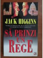 Jack Higgins - Sa prinzi un rege