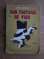 Jack London - Sub calcaiul de fier (1945)