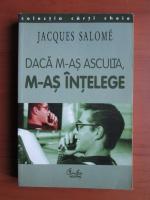 Jacques Salome - Daca m-as asculta, m-as intelege