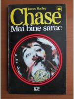 James Hadley Chase - Mai bine sarac