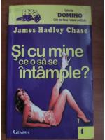 James Hadley Chase - Si cu mine ce o sa se intample?