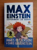 James Patterson, Chris Grabenstein - Max Einstein. Experiment de geniu