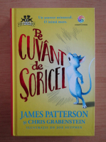 James Patterson - Pe cuvant de soricel