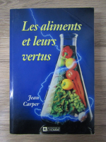 Jean Carper - Les aliments et leurs vertus