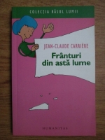 Jean Claude Carriere - Franturi din asta lume