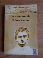 Jean Giraudoux - Les aventures de Jerome Bardini