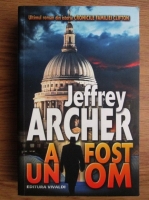 Jeffrey Archer - Cronicile familiei Clifton. A fost un om (volumul 7)