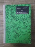 Jerome K. Jerome - Trei pe doua biciclete