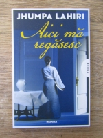 Jhumpa Lahiri - Aici ma regasesc