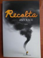 Jim Crace - Recolta