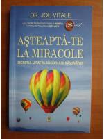 Joe Vitale - Asteapta-te la miracole