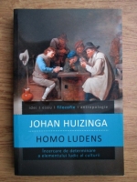 Johan Huizinga - Homo ludens. Incercare de determinare a elementului ludic al culturii