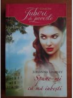 Johanna Lindsey - Spune-mi ca ma iubesti