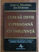 John C. Maxwell - Cum sa devii o persoana cu influenta