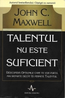 John C. Maxwell - Talentul nu este suficient