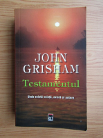John Grisham - Testamentul. Unde exista vointa, esxista si putere