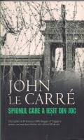 John Le Carre - Spionul care a iesit din joc