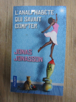 Jonas Jonasson - L'analphabete qui savait compter