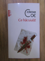 Jonathan Coe - Ce hacuiala!