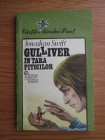 Jonathan Swift - Gulliver in tara piticilor