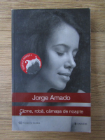 Jorge Amado - Cizme, roba, camasa de noapte