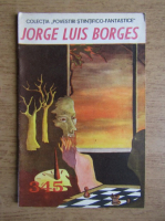 Jorge Luis Borges - Funes sau omul cu memoria perfecta. Anul XV, nr. 345, 1 aprilie 1969