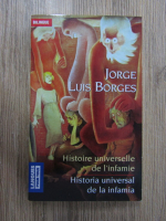 Jorge Luis Borges - Histoire universelle de l'infamie. Historia universal de la infamia