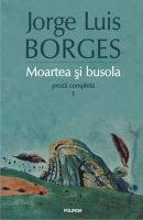 Jorge Luis Borges - Proza completa 1. Moartea si busola