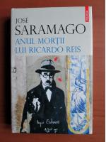 Jose Saramago - Anul mortii lui Ricardo Reis