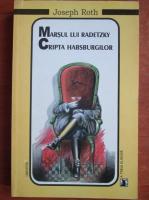 Joseph Roth - Marsul lui Radetzky. Cripta habsburgilor